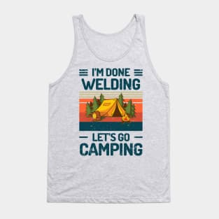 Im Done WELDING Lets Go Camping Tank Top